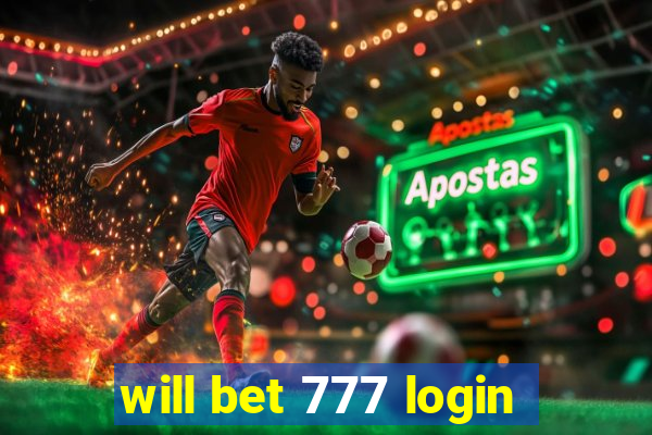 will bet 777 login